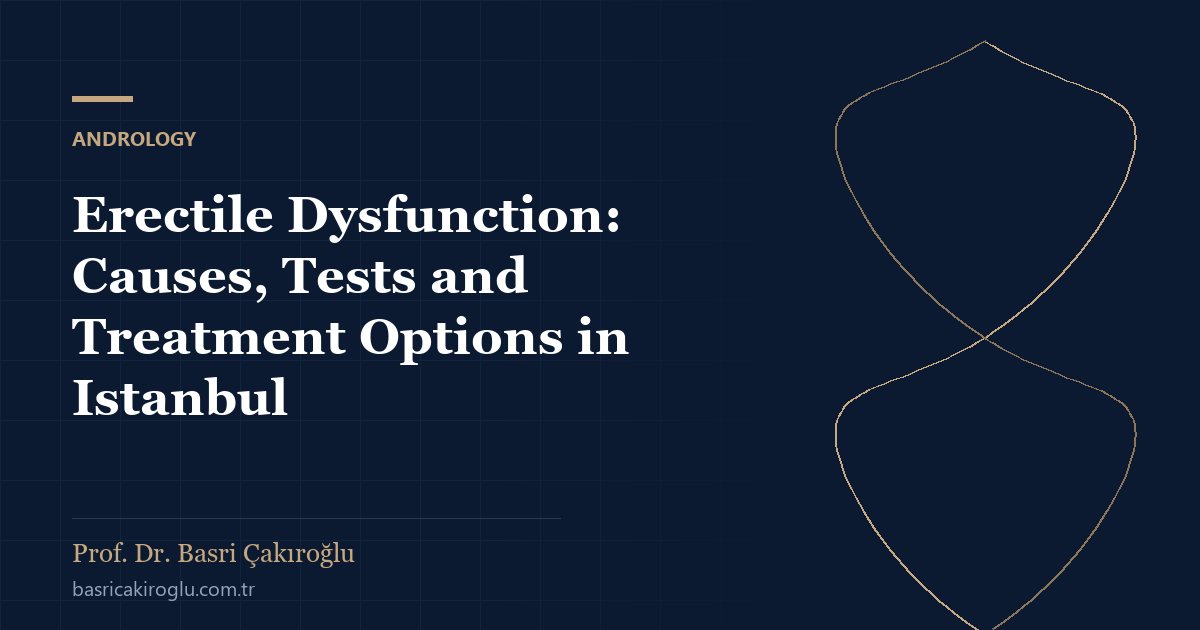 Erectile Dysfunction: Causes, Tests and Treatment Options in Istanbul